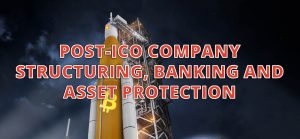 post-ico company structuring banking asset protection